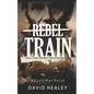 Rebel Train: A Civil War Novel - Paperback