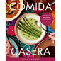 Comida Casera: More Than 100 Vegan Recipes, from Traditional to Modern Mexican Dishes - Hardcover