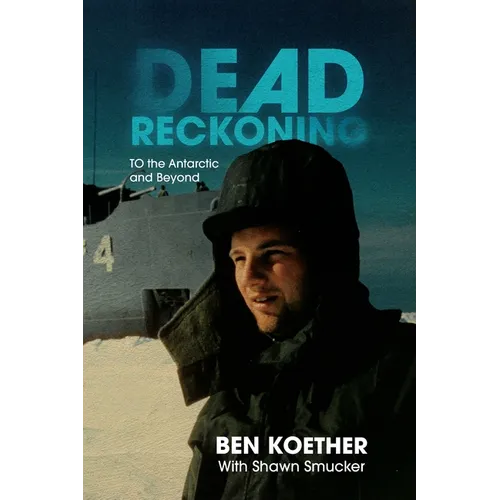 Dead Reckoning: To the Antarctic and Beyond - Paperback