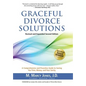 Graceful Divorce Solutions: A Comprehensive and Proactive Guide to Saving You Time, Money, and Your Sanity - Hardcover