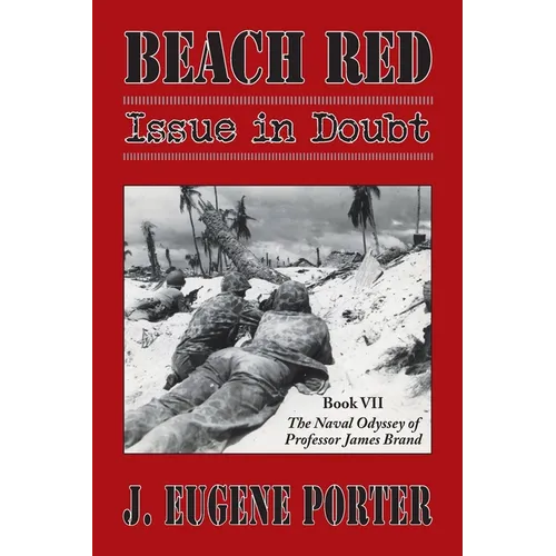 Beach Red: Issue in Doubt: The Naval Odyssey of Professor James Brand - Paperback