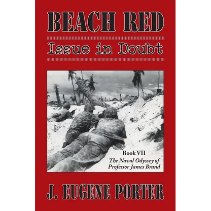Beach Red: Issue in Doubt: The Naval Odyssey of Professor James Brand - Paperback