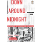 Down Around Midnight: Down Around Midnight: A Memoir of Crash and Survival - Paperback
