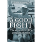 A Good Fight: The Story of F. D. R.'s Conquest of Polio - Paperback