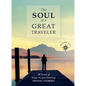 The Soul of a Great Traveler: 10 Years of Solas Award-Winning Travel Stories - Hardcover