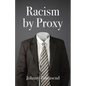 Racism by Proxy - Paperback