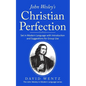 John Wesley's Christian Perfection: Set in Modern Language with Introduction and Suggestions for Group Use - Paperback