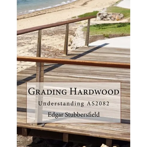 Grading Hardwood: Understanding AS2082 - Paperback