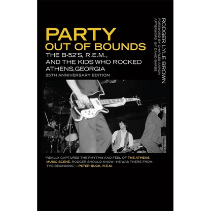 Party Out of Bounds: The B-52's, R.E.M., and the Kids Who Rocked Athens, Georgia - Paperback