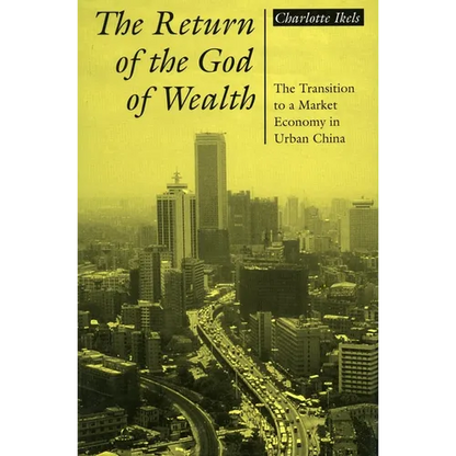 Return of the God of Wealth: The Transition to a Market Economy in Urban China - Paperback