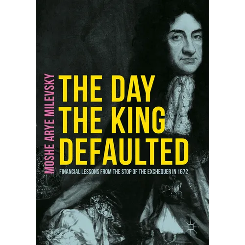 The Day the King Defaulted: Financial Lessons from the Stop of the Exchequer in 1672 - Paperback