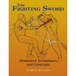The Fighting Sword: Illustrated Techniques and Concepts - Paperback