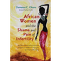 African Women and the Shame and Pain of Infertility: An Ethico-Cultural Study of Christian Response to Childlessness Among the Igbo People of West Afr - Hardcover