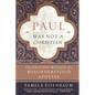 Paul Was Not a Christian: The Original Message of a Misunderstood Apostle - Paperback
