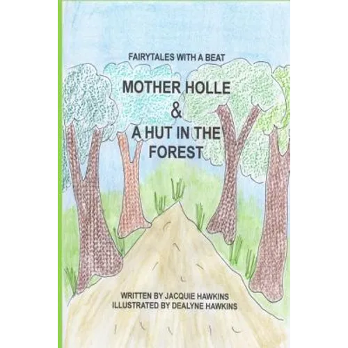Mother Holle/A Hut in the Forest: Two German Fairytales about being kind to others. - Paperback