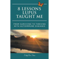 8 Lessons Lupus Taught Me: From Surviving to Thriving with Autoimmune Diseases - Paperback