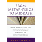 From Metaphysics to Midrash: Myth, History, and the Interpretation of Scripture in Lurianic Kabbala - Hardcover