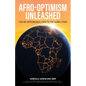 Afro-Optimism Unleashed: Scaling African Excellence to the Global Stage - Paperback