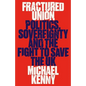 Fractured Union: Politics, Sovereignty and the Fight to Save the UK - Hardcover