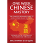 Chinese: One Week Chinese Mastery: The Complete Beginner's Guide to Learning Chinese in just 1 Week! Detailed Step by Step Proc - Paperback