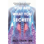 You Are What You Secrete: A Practical Guide to Common, Hormone-Related Diseases - Hardcover