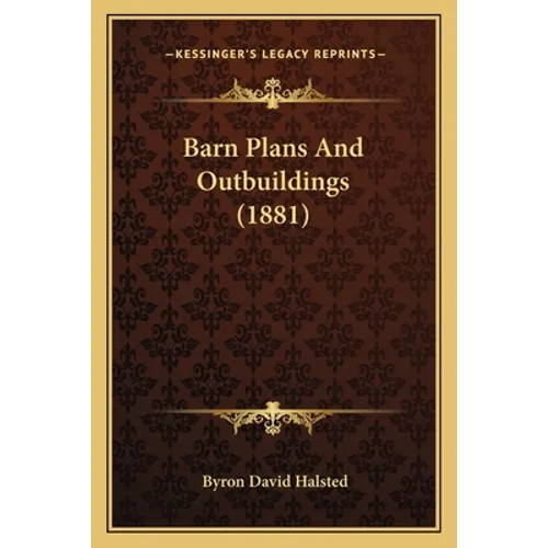 Barn Plans And Outbuildings (1881) - Paperback