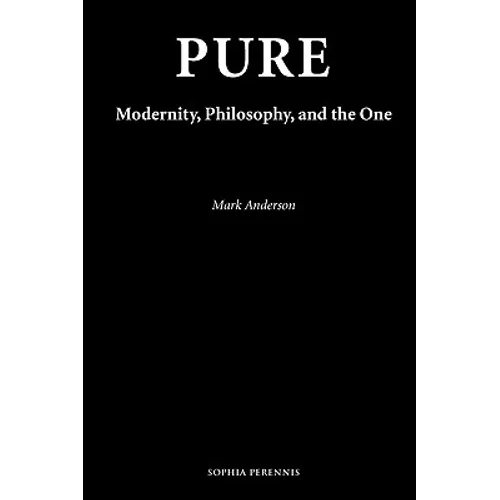 Pure: Modernity, Philosophy, and the One - Paperback