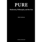 Pure: Modernity, Philosophy, and the One - Paperback