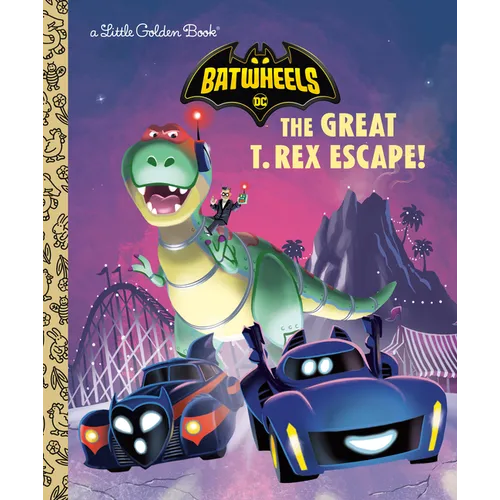 The Great T. Rex Escape! (DC Batman: Batwheels) - Hardcover