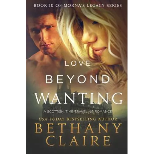 Love Beyond Wanting: A Scottish, Time Travel Romance - Paperback
