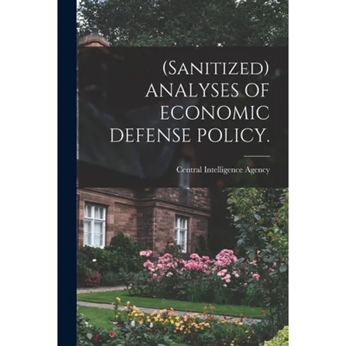 (Sanitized) ANALYSES OF ECONOMIC DEFENSE POLICY. - Paperback