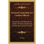 Personal Leadership for Combat Officers: Objectives and Methods for Leaders of Tactical Elements, Combat Teams and Fire Units - Hardcover