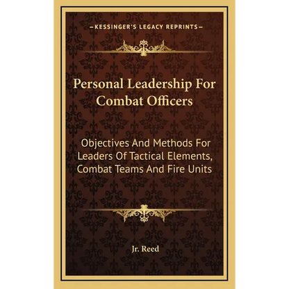 Personal Leadership for Combat Officers: Objectives and Methods for Leaders of Tactical Elements, Combat Teams and Fire Units - Hardcover