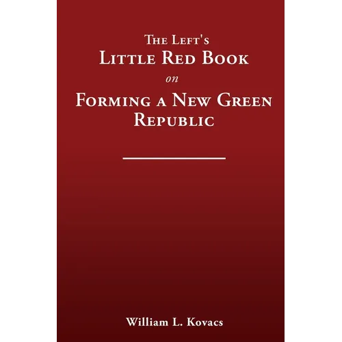 The Left's Little Red Book on Forming a New Green Republic - Paperback