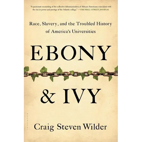 Ebony and Ivy: Race, Slavery, and the Troubled History of America's Universities - Paperback