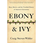 Ebony and Ivy: Race, Slavery, and the Troubled History of America's Universities - Paperback