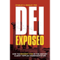 DEI Exposed: How the Biggest Con of the Century Almost Toppled Higher Education - Paperback
