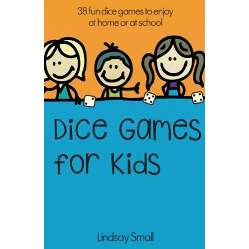 Dice Games for Kids: 38 Brilliant Dice Games to Enjoy at School or at Home - Paperback