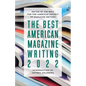 The Best American Magazine Writing 2022 - Hardcover