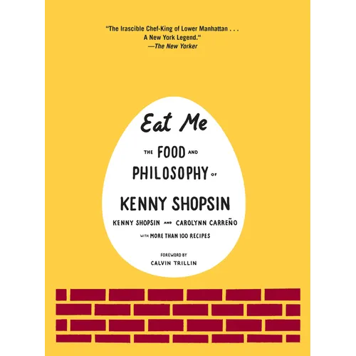 Eat Me: The Food and Philosophy of Kenny Shopsin: A Cookbook - Hardcover