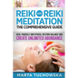 Reiki and Reiki Meditation: The Comprehensive Guide: Heal Yourself and Others, Restore Balance and Create Unlimited Abundance - Paperback
