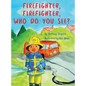 Firefighter, Firefighter, Who do you see? - Hardcover