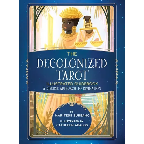 The Decolonized Tarot Illustrated Guidebook: A Diverse Approach to Divination - Hardcover