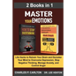 Master Your Emotions (2 Books in 1): Life Hacks to Retrain Your Brain and Declutter Your Mind to Overcome Depression, Stop Negative Thinking, Manage A - Paperback