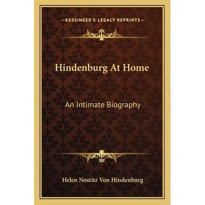 Hindenburg At Home: An Intimate Biography - Paperback