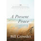 A Present Peace: 90 Our Daily Bread Reflections for Embracing God's Truth Through Hard Times - Paperback