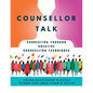 Counsellor Talk: Connecting Through Creative Counselling Techniques - Paperback