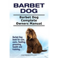 Barbet Dog. Barbet Dog Complete Owners Manual. Barbet Dog book for care, costs, feeding, grooming, health and training. - Paperback