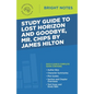 Study Guide to Lost Horizon and Goodbye, Mr. Chips by James Hilton - Paperback