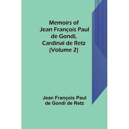 Memoirs of Jean François Paul de Gondi, Cardinal de Retz (Volume 2) - Paperback